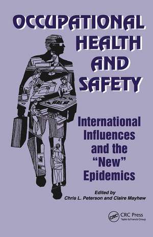 Occupational Health and Safety: International Influences and the New Epidemics de Chris Peterson