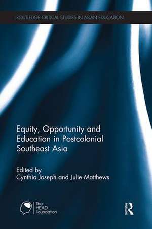 Equity, Opportunity and Education in Postcolonial Southeast Asia de Cynthia Joseph