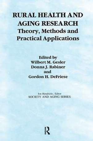 Rural Health and Aging Research: Theory, Methods, and Practical Applications de Wilbert Gesler