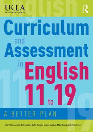 Curriculum and Assessment in English 11 to 19: A Better Plan de John Richmond