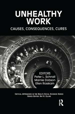 Unhealthy Work: Causes, Consequences, Cures de Peter Schnall