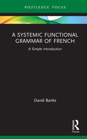 A Systemic Functional Grammar of French de David Banks