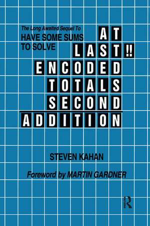 At Last!! Encoded Totals Second Addition: The Long-awaited Sequel to Have Some Sums to Solve de Steven Kahan