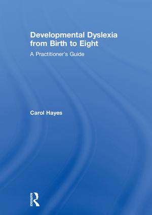 Developmental Dyslexia from Birth to Eight: A Practitioner’s Guide de Carol Hayes