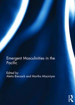 Emergent Masculinities in the Pacific de Aletta Biersack