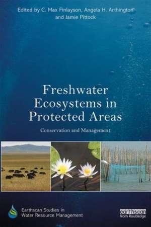 Freshwater Ecosystems in Protected Areas: Conservation and Management de C. Max Finlayson