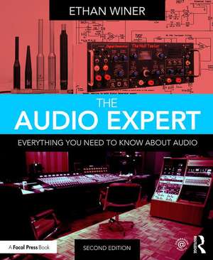 The Audio Expert: Everything You Need to Know About Audio de Ethan Winer