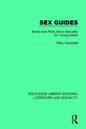 Sex Guides: Books and Films about Sexuality for Young Adults de Patty Campbell