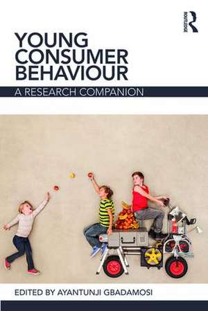 Young Consumer Behaviour: A Research Companion de Ayantunji Gbadamosi