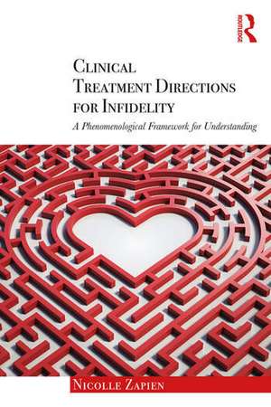 Clinical Treatment Directions for Infidelity: A Phenomenological Framework for Understanding de Nicolle Zapien