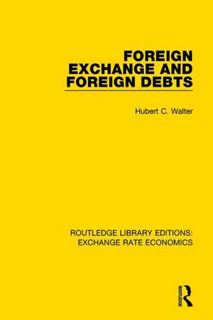 Foreign Exchange and Foreign Debts de Hubert C. Walter