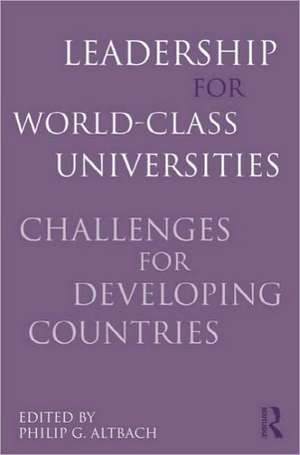 Leadership for World-Class Universities: Challenges for Developing Countries de Philip G. Altbach