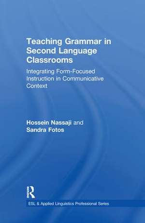 Teaching Grammar in Second Language Classrooms: Integrating Form-Focused Instruction in Communicative Context de Hossein Nassaji