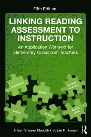 Linking Reading Assessment to Instruction: An Application Worktext for Elementary Classroom Teachers de Arleen Shearer Mariotti