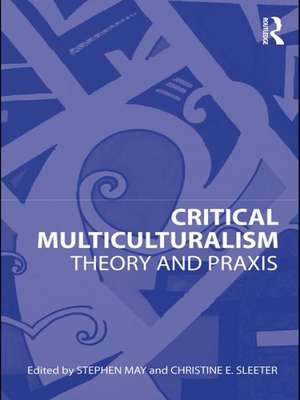 Critical Multiculturalism: Theory and Praxis de Stephen May