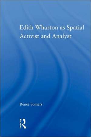 Edith Wharton as Spatial Activist and Analyst de Reneé Somers