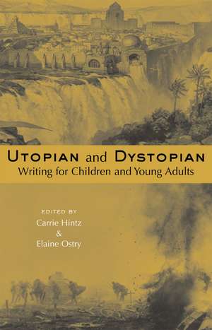 Utopian and Dystopian Writing for Children and Young Adults de Carrie Hintz