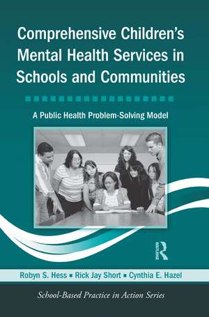 Comprehensive Children's Mental Health Services in Schools and Communities: A Public Health Problem-Solving Model de Robyn S. Hess