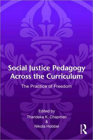 Social Justice Pedagogy Across the Curriculum: The Practice of Freedom de Thandeka K. Chapman