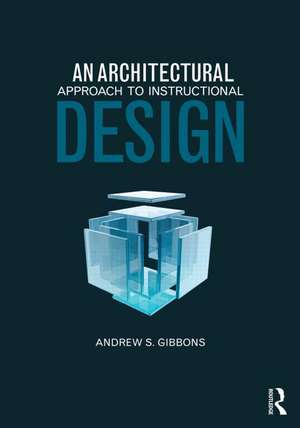 An Architectural Approach to Instructional Design de Andrew S. Gibbons