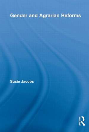 Gender and Agrarian Reforms de Susie Jacobs