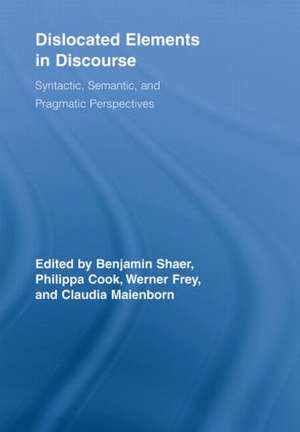 Dislocated Elements in Discourse: Syntactic, Semantic, and Pragmatic Perspectives de Benjamin Shaer