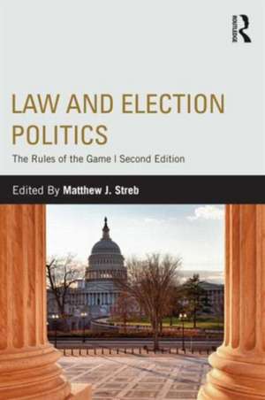 Law and Election Politics: The Rules of the Game de Matthew J. Streb