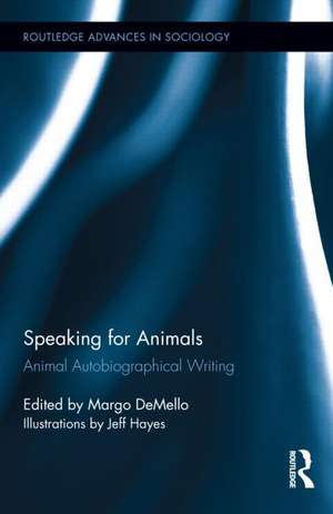 Speaking for Animals: Animal Autobiographical Writing de Margo Demello