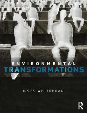 Environmental Transformations: A Geography of the Anthropocene de Mark Whitehead