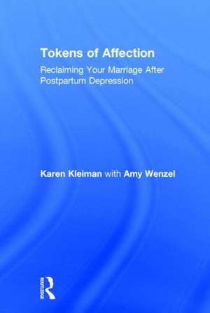 Tokens of Affection: Reclaiming Your Marriage After Postpartum Depression de Karen Kleiman