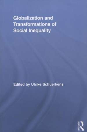 Globalization and Transformations of Social Inequality de Ulrike Schuerkens