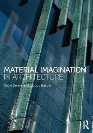 Material Imagination in Architecture de David Dernie