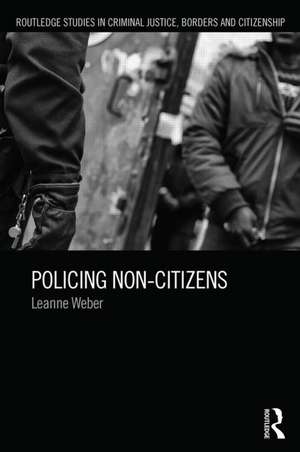 Policing Non-Citizens de Leanne Weber