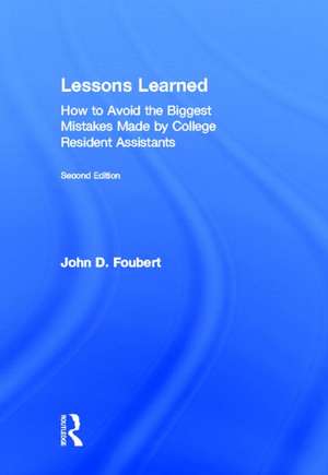 Lessons Learned: How to Avoid the Biggest Mistakes Made by College Resident Assistants de John D. Foubert