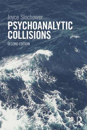 Psychoanalytic Collisions de Joyce Slochower