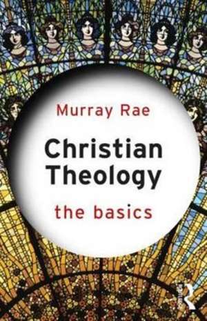 Christian Theology: The Basics de Murray Rae