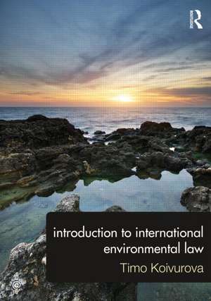 Introduction to International Environmental Law de Timo Koivurova