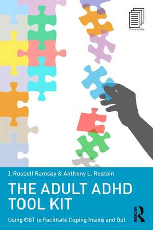 The Adult ADHD Tool Kit: Using CBT to Facilitate Coping Inside and Out de J. Russell Ramsay