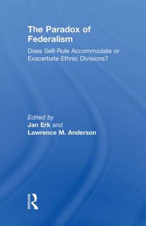 The Paradox of Federalism: Does Self-Rule Accommodate or Exacerbate Ethnic Divisions? de Jan Erk