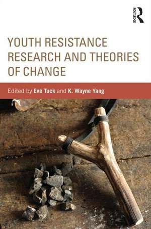 Youth Resistance Research and Theories of Change de Eve Tuck