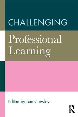 Challenging Professional Learning de Sue Crowley