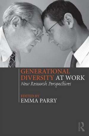 Generational Diversity at Work: New Research Perspectives de Emma Parry