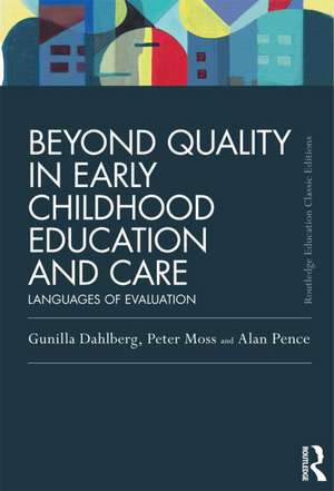 Beyond Quality in Early Childhood Education and Care: Languages of evaluation de Gunilla Dahlberg