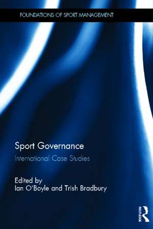 Sport Governance: International Case Studies de Ian O'Boyle