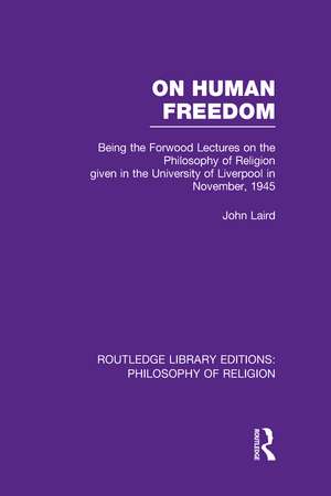 On Human Freedom: Being the Forwood Lectures on the Philosophy of Religion given in the University of Liverpool in November, 1945 de John Laird