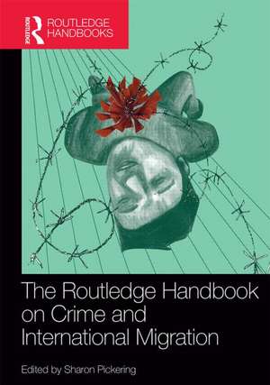 The Routledge Handbook on Crime and International Migration de Sharon Pickering