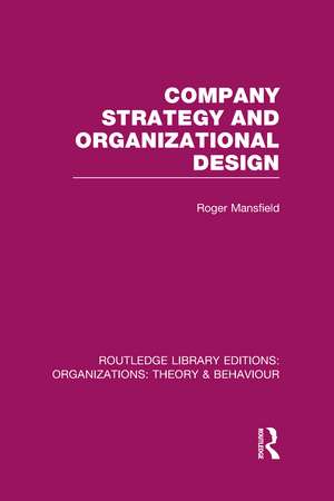 Company Strategy and Organizational Design (RLE: Organizations) de Roger Mansfield