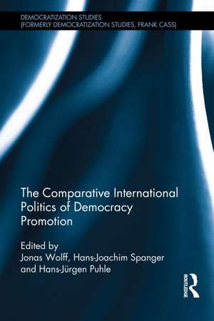 The Comparative International Politics of Democracy Promotion de Jonas Wolff