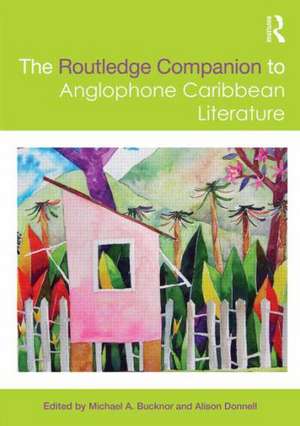 The Routledge Companion to Anglophone Caribbean Literature de Michael A. Bucknor