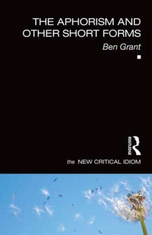 The Aphorism and Other Short Forms de Ben Grant